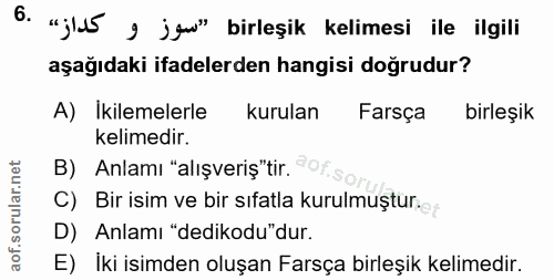 6. soru: "jlu5 y jaw" birleşik kelimesi ile ilgili aşağıdaki ifadelerden hangisi doğrudur? A) Ikilemelerle kurulan Farsça birl…