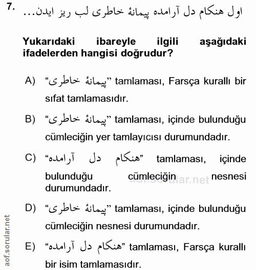 7. soru: Yukarıdaki ibareyle ilgili aşağıdaki ifadelerden hangisi doğrudur? A) "S,oli ¿lau" tamlaması, Farsça kurallı bir sıfa…