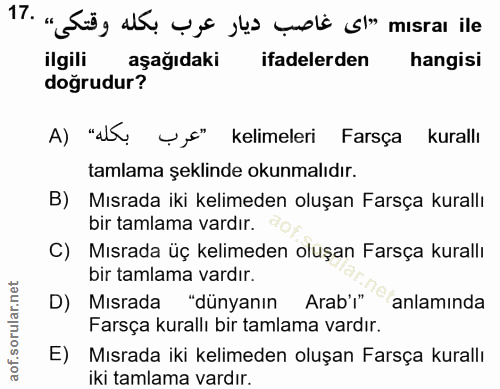 17. soru: " Sia at ye be S mssa ile ilgili aşağıdaki ifadelerden hangisi doğrudur? A) "as U,s" kelimeleri Farsça kurallı tamlam…