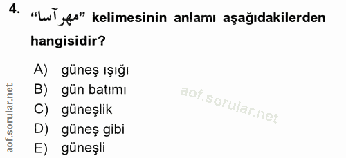 4. soru: "LT ,fo" kelimesinin anlamı aşağıdakilerden hangisidir? A) güneş ışığı B) gün batımı C) güneşlik D) güneş gibi E) gün…