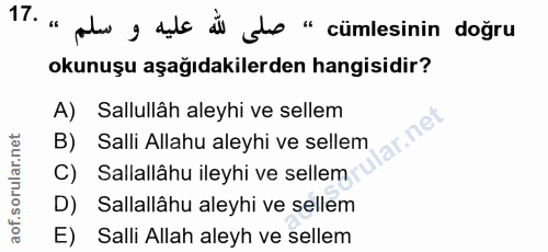 17. soru: " palas y dela di als " cümlesinin doğru okunuşu aşağıdakilerden hangisidir? A) Sallullâh aleyhi ve sellem lar.net B)…