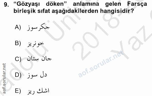 9. soru: "Gözyaşı döken" anlamına gelen Farsça birleşik sıfat aşağıdakilerden hangisidir? A) jow,5a خونريز (B C) üliw ül aof.s…
