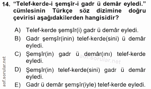 14. soru: "Telef-kerde-i şemşîr-i gadr ü demâr eyledi." cümlesinin Türkçe söz dizimine doğru çevirisi aşağıdakilerden hangisidi…