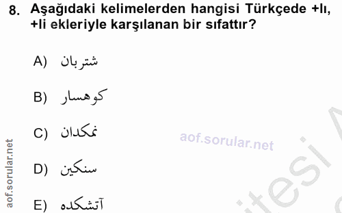 8. soru: Aşağıdaki kelimelerden hangisi Türkçede +lı, +li ekleriyle karşılanan bir sıfattır? شتربان (A B) Jlunog5 c) ülusi D)…