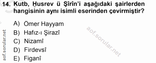 14. soru: Kutb, Husrev ü Şirîn'i aşağıdaki şairlerden hangisinin aynı isimli eserinden çevirmiştir? A) Omer Hayyam B) Hafız-ı Ş…