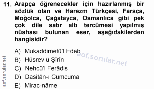 11. soru: Arapça öğrenecekler için hazırlanmış bir sözlük olan ve Harezm Türkçesi, Farsça, Moğolca, Çağatayca, Osmanlıca gibi p…