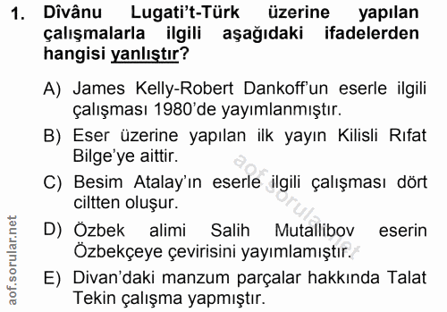 1. soru: Divânu Lugatit-Türk üzerine yapılan çalışmalarla ilgili aşağıdaki ifadelerden hangisi yanlıştır? A) James Kelly-Rober…