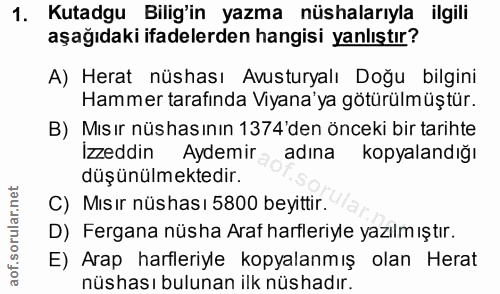 1. soru: Kutadgu Bilig'in yazma nüshalarıyla ilgili aşağıdaki ifadelerden hangisi yanlıştır? A) Herat nüshası Avusturyalı Doğu…