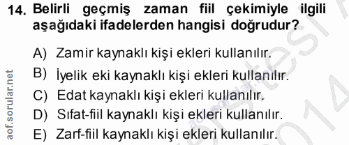 14. soru: Belirli geçmiş zaman fiil çekimiyle ilgili aşağıdaki ifadelerden hangisi doğrudur? A) Zamir kaynaklı kişi ekleri kull…