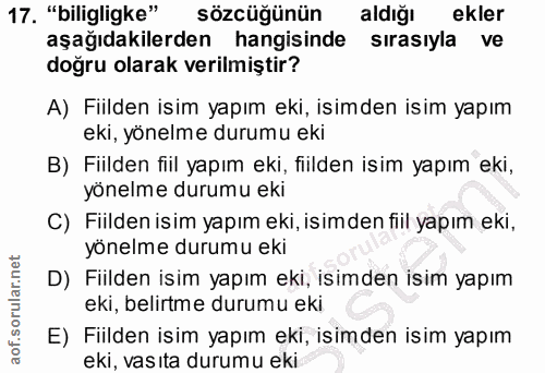 17. soru: "biligligke" sözcüğünün aldığı ekler aşağıdakilerden hangisinde sırasıyla ve doğru olarak verilmiştir? A) Fiilden isi…