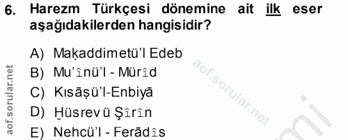 6. soru: Harezm Türkçesi dönemine ait ilk eser aşağıdakilerden hangisidir? A) Makaddimetü'l Edeb B) Mu'înü'l - Mürid C) Kısāșü…