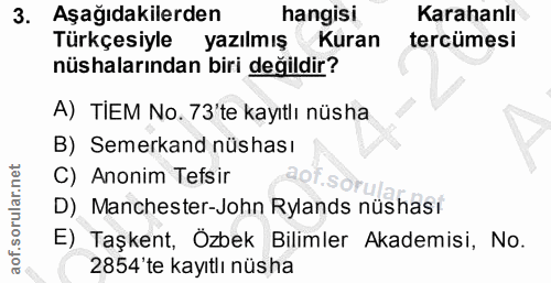 3. soru: Aşağıdakilerden hangisi Karahanlı Türkçesiyle yazılmış Kuran tercümesi nüshalarından biri değildir? A) TIEM No. 73'te…