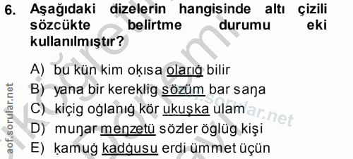6. soru: Aşağıdaki dizelerin hangisinde altı Çizili sözcükte belirtme durumu eki kullanılmıştır? A) bu kün kim okısa olarığ bi…