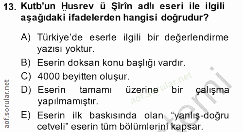 13. soru: Kutb'un Husrev ü Şirîn adlı eseri ile ilgili aşağıdaki ifadelerden hangisi doğrudur? A) Türkiye'de eserle ilgili bir…