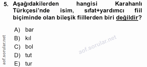 5. soru: Aşağıdakilerden hangisi Karahanlı Türkçesi'nde isim, sifat-yardimcı fiil biçiminde olan bileşik fiillerden biri değil…