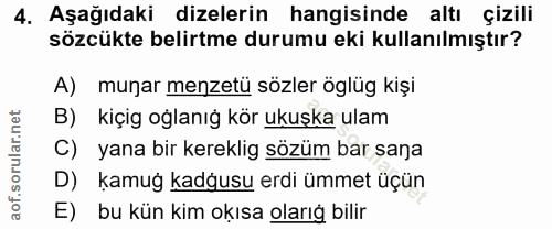 4. soru: Aşağıdaki dizelerin hangisinde altı çizili sözcükte belirtme durumu eki kullanılmıştır? A) munar menzetü sözler öglüg…