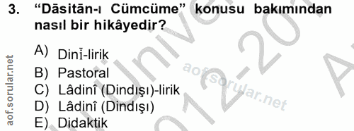 3. soru: "Dāsitān-ı Cümcüme" konusu bakımından nasıl bir hikâyedir? A) Dini-lirik B) Pastoral (Sa C) Lâdinî (Dindışı)-lirik ya…