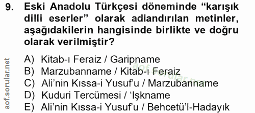 9. soru: Eski Anadolu Türkçesi döneminde "karışık dilli eserler" olarak adlandırılan metinler, aşağıdakilerin hangisinde birli…