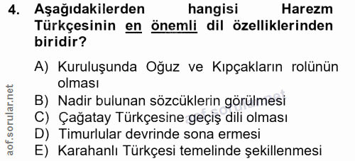 4. soru: Aşağıdakilerden hangisi Harezm Türkçesinin en önemli dil özelliklerinden biridir? A) Kuruluşunda Oğuz ve Kıpçakların…