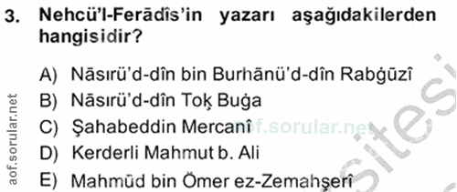 3. soru: Nehcü'l-Ferädis'in yazarı aşağıdakilerden hangisidir? A) Näsırü'd-dîn bin Burhänü'd-dîn Rabğüzî B) Näsırü'd-dîn Tok B…