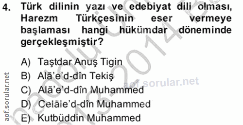 4. soru: Türk dilinin yazı ve edebiyat dili olması, Harezm Türkçesinin eser vermeye başlaması hangi hükümdar döneminde gerçekl…