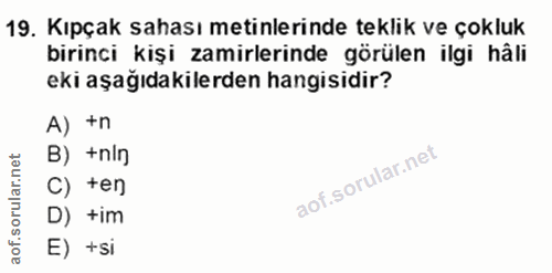 19. soru: Kıpçak sahası metinlerinde teklik ve çokluk birinci kişi zamirlerinde görülen ilgi hâli eki aşağıdakilerden hangisidi…