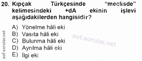 20. soru: Kıpçak Türkçesinde "meclisde" kelimesindeki +dA ekinin işlevi aşağıdakilerden hangisidir? A) Yönelme hâli eki B) Vası…