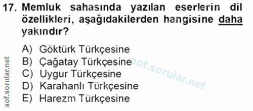 17. soru: Memluk sahasında yazılan eserlerin dil özellikleri, aşağıdakilerden hangisine daha yakındır? B) Çagatay Türkçesine ot…