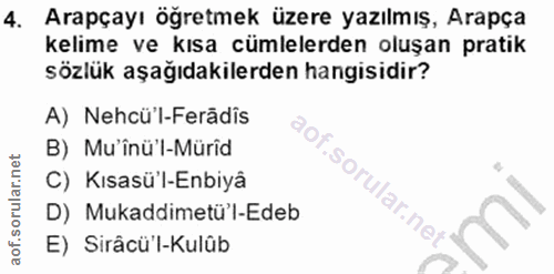 4. soru: Arapçayı ögretmek üzere yazılmış, Arapça kelime ve kısa cümlelerden oluşan pratik sözlük aşağıdakilerden hangisidir?…