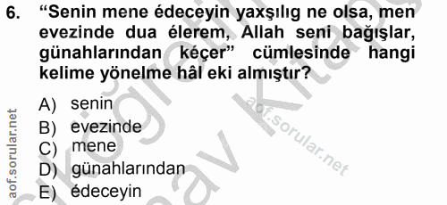 6. soru: "Senin mene édeceyin yaxşılıg ne olsa, men evezinde dua élerem, Allah seni bağışlar, günahlarından kéçer" cümlesinde…