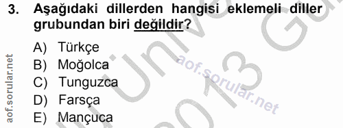 3. soru: Aşağıdaki dillerden hangisi eklemeli diller grubundan biri değildir? A) Türkçe B) Moğolca C) Tunguzca D) Farsça E) Ma…