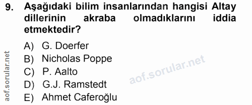 9. soru: Aşağıdaki bilim insanlarından hangisi Altay dillerinin akraba olmadıklarını iddia etmektedir? A) G. Doerfer B) Nichol…