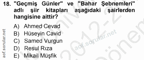 18. soru: "Geçmiş Günler" ve "Bahar Şebnemleri" adlı şiir kitapları aşağıdaki sairlerden hangisine aittir? A) Ahmed Cevad B) Hü…