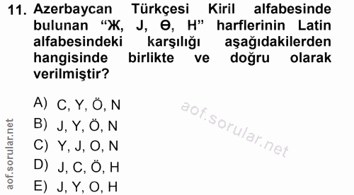 11. soru: Azerbaycan Türkçesi Kiril alfabesinde bulunan "Ж, J, O, H" harflerinin Latin alfabesindeki karşılığı aşağıdakilerden…