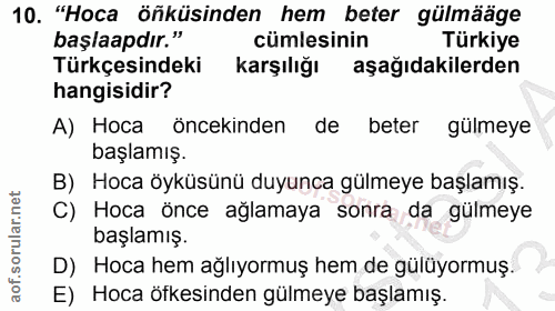 10. soru: "Hoca öñküsinden hem beter gülmääge başlaapdır." cümlesinin Türkiye Türkçesindeki karşılığı aşağıdakilerden hangisidi…