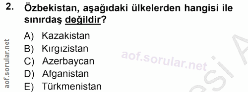 2. soru: Özbekistan, aşağıdaki ülkelerden hangisi ile sınırdaş değildir? A) Kazakistan B) Kırgızistan C) Azerbaycan D) Afganis…