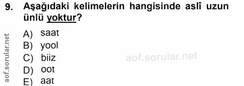 9. soru: Aşağıdaki kelimelerin hangisinde aslî uzun ünlü yoktur? A) saat B) yool C) biiz D) oot E) aat