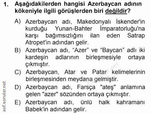 1. soru: Aşağıdakilerden hangisi Azerbaycan adının kökeniyle ilgili görüşlerden biri değildir? A) Azerbaycan adı, Makedonyalı…