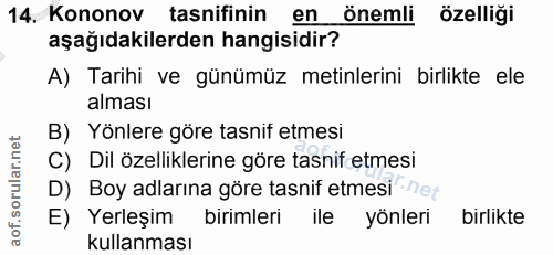 14. soru: Kononov tasnifinin en önemli özelliği aşağıdakilerden hangisidir? A) Tarihi ve günümüz metinlerini birlikte ele almas…