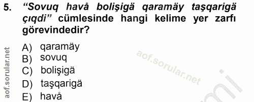 5. soru: "Sovuq havå bolişigä aramäy taşqarigä çıqdi" cümlesinde hangi kelime yer zarfı görevindedir? A) qaramäy B) sovuq C) b…