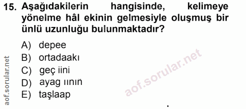 15. soru: Aşağıdakilerin hangisinde, kelimeye yönelme hâl ekinin gelmesiyle oluşmuş bir ünlü uzunluğu bulunmaktadır? A) depee B…