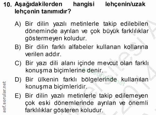 10. soru: Aşağıdakilerden hangisi lehçenin/uzak lehçenin tanımıdır? A) Bir dilin yazılı metinlerle takip edilebilen döneminde a…