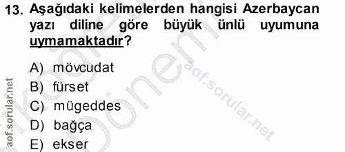 13. soru: Aşağıdaki kelimelerden hangisi Azerbaycan yazı diline göre büyük ünlü uyumuna uymamaktadır? A) mövcudat B) fürset C)…