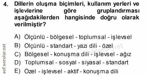 4. soru: Dillerin oluşma biçimleri, kullanım yerleri ve işlevlerine göre gruplandırması aşağıdakilerden hangisinde doğru olara…