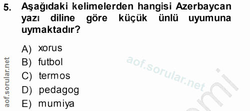 5. soru: Aşağıdaki kelimelerden hangisi Azerbaycan yazı diline göre küçük ünlü uyumuna uymaktadır? A) Xorus B) futbol j C) ter…