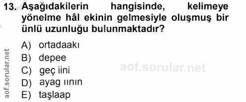 13. soru: Aşağıdakilerin hangisinde, kelimeye yönelme hâl ekinin gelmesiyle oluşmuş bir ünlü uzunluğu bulunmaktadır? A) ortadaa…