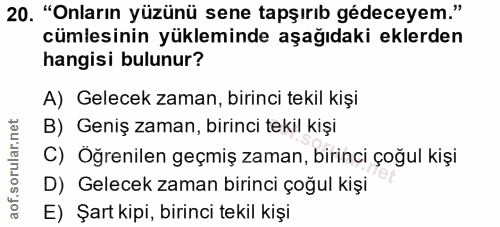 20. soru: "Onların yüzünü sene tapşırıb gédeceyem." cümlesinin yükleminde aşağıdaki eklerden hangisi bulunur? A) Gelecek zaman,…