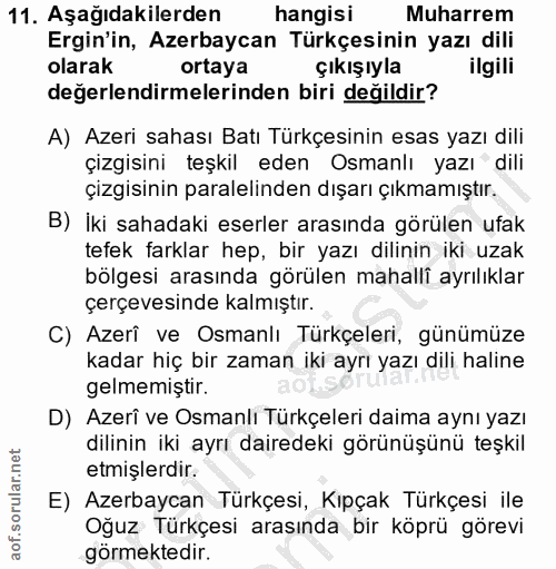 11. soru: Aşağıdakilerden hangisi Muharrem Ergin'in, Azerbaycan Türkçesinin yazı dili olarak ortaya çıkışıyla ilgili değerlendi…