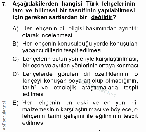 7. soru: Aşağıdakilerden hangisi Türk lehçelerinin tam ve bilimsel bir tasnifinin yapılabilmesi için gereken şartlardan biri d…