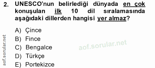 2. soru: UNESCO'nun belirlediği dünyada en cok konuşulan ilk 10 dil sıralamasında aşağıdaki dillerden hangisi yer almaz? A) Çi…